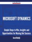 Microsoft Dynamics - Simple Steps to Win, Insights and Opportunities for Maxing Out Success - Book