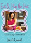Eat & Play the Part : Entertaining with the Flair - Book