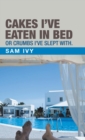 Cakes I'Ve Eaten in Bed or Crumbs I'Ve Slept With. - Book