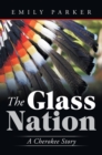 The Glass Nation : A Cherokee Story - eBook
