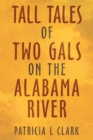 Tall Tales of Two Gals on the Alabama River - eBook