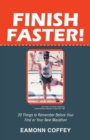 Finish Faster! : 20 Things to Remember Before Your First or Your Next Marathon - Book