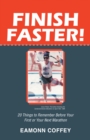 Finish Faster! : 20 Things to Remember Before Your First or Your Next Marathon - eBook