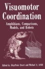Visuomotor Coordination : Amphibians, Comparisons, Models, and Robots - eBook