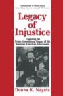 Legacy of Injustice : Exploring the Cross-Generational Impact of the Japanese American Internment - Book