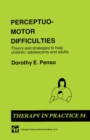 Perceptuo-motor Difficulties : Theory and strategies to help children, adolescents and adults - eBook