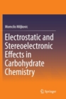 Electrostatic and Stereoelectronic Effects in Carbohydrate Chemistry - Book