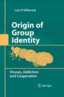 Origin of Group Identity : Viruses, Addiction and Cooperation - Book