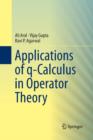 Applications of q-Calculus in Operator Theory - Book