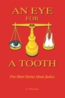 An Eye for a Tooth : Five Short Stories About Justice - eBook