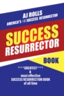 Success Resurrector : Greatest & Most Effective Success Resurrection Book of All Time - Book