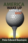 America Wake up and Play Golf - eBook