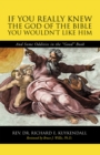 If You Really Knew the God of the Bible You Wouldn'T Like Him : And Some Oddities in the "Good" Book - eBook