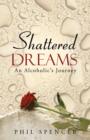 Shattered Dreams : An Alcoholic's Journey - Book