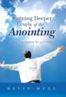 Gaining Deeper Levels of the Anointing : God's True Desire for Your Heart - Book