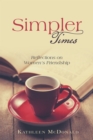 Simpler  Times : Reflections on Women's Friendship - eBook