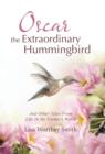 Oscar the Extraordinary Hummingbird : And Other Tales from Life in My Father's World - Book