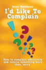 I'd like to complain.. : Getting more than 'sorry' when things go wrong - Book