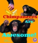 Chimpanzees are Awesome (Awesome African Animals!) - Book