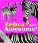 Zebras are Awesome (Awesome African Animals!) - Book