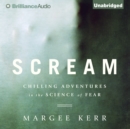 Scream : Chilling Adventures in the Science of Fear - eAudiobook