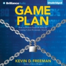 Game Plan : How to Protect Yourself from the Coming Cyber-Economic Attack - eAudiobook