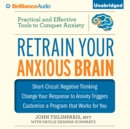 Retrain Your Anxious Brain : Practical and Effective Tools to Conquer Anxiety - eAudiobook