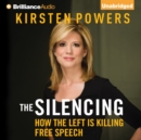 The Silencing : How the Left is Killing Free Speech - eAudiobook