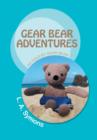 Gear Bear Adventures : As Told by Gear Bear - Book