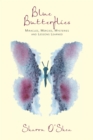 Blue Butterflies : Miracles, Mercies, Mysteries and Lessons Learned - eBook