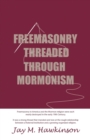 Freemasonry Threaded Through Mormonism - Book