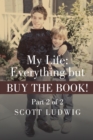 My Life: Everything but Buy the Book! : Part 2 of 2 - eBook
