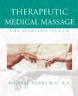 Therapeutic Medical Massage : The Healing Touch - eBook