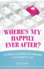 Where's My Happily Ever After? : One Woman's Heartfelt (and Hilarious) Online Quest for Love - Book