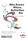 Who Knows Where Butterflies Die : Based on True Stories - Book