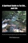 A Spiritual Guide to Tai Chi...and Life : The Tao Te Ching Through the Eyes of a Tai Chi Master - Book