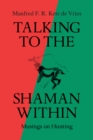 Talking to the Shaman Within : Musings on Hunting - eBook