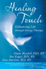 Healing Touch : Enhancing Life Through Energy Therapy - Book