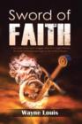Sword of Faith : A True Story of One Man's Struggles When He Is Caught Between the Battles of Demons and Angels in the World of Dreams. - Book