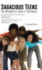 Sagacious Teens : The Wisdom of Today's Teenagers - Book