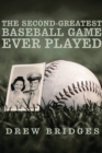 The Second-Greatest Baseball Game Ever Played : A Memoir - eBook