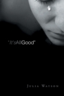 "It's All Good" : A Grieving Mother's Journal - Book