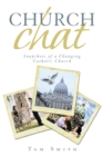 Church Chat : Snapshots of a Changing Catholic Church - eBook