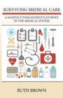 Surviving Medical Care : A Mastocytosis Patient's Journey in the Medical System - Book