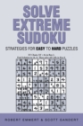 Solve Extreme Sudoku : Strategies for Easy to Hard Puzzles - Book