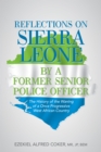 Reflections on Sierra Leone by a Former Senior Police Officer : The History of the Waning of a Once Progressive West African Country - eBook