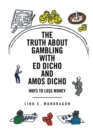 The Truth About Gambling with Ed Dicho and Amos Dicho : Ways to Lose Money - eBook