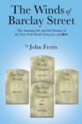 The Winds of Barclay Street : The Amusing Life and Sad Demise of the New York World-Telegram and Sun - Book