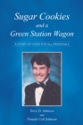 Sugar Cookies  and a  Green Station Wagon : A Story of Hope for All Prodigals - eBook