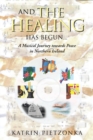 And the Healing Has Begun... : A Musical Journey Towards Peace in Northern Ireland - eBook